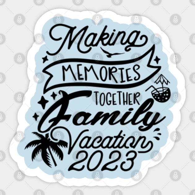 Family Vacation 2023. Making memories together Sticker by Jet Set Mama Tee